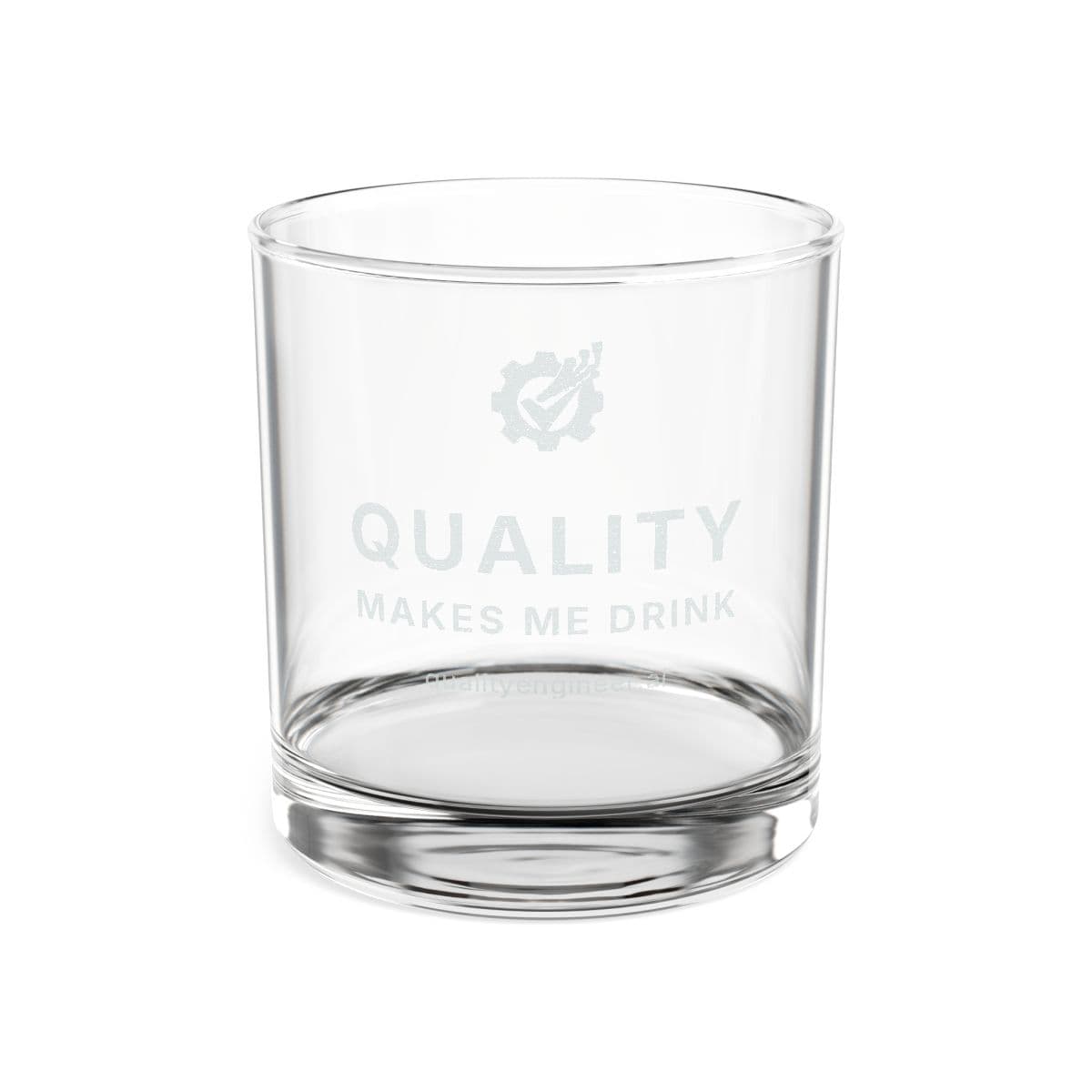 Quality Makes Me Drink Whiskey Glass